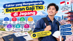 Faktor yang Mempengaruhi Besaran Gaji TKI di Jepang