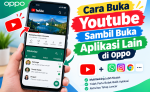 Cara Buka Youtube Sambil Buka Aplikasi Lain di Oppo