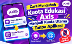 Cara Mengubah Kuota Edukasi Axis Menjadi Kuota Utama Tanpa Aplikasi